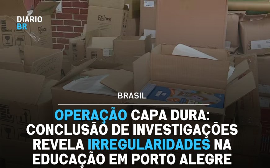 Operação Capa Dura: Conclusão de Investigações Revela Irregularidades na Educação em Porto Alegre